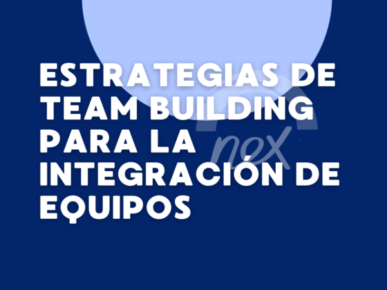 Estrategias de Team Building para la integración de equipos